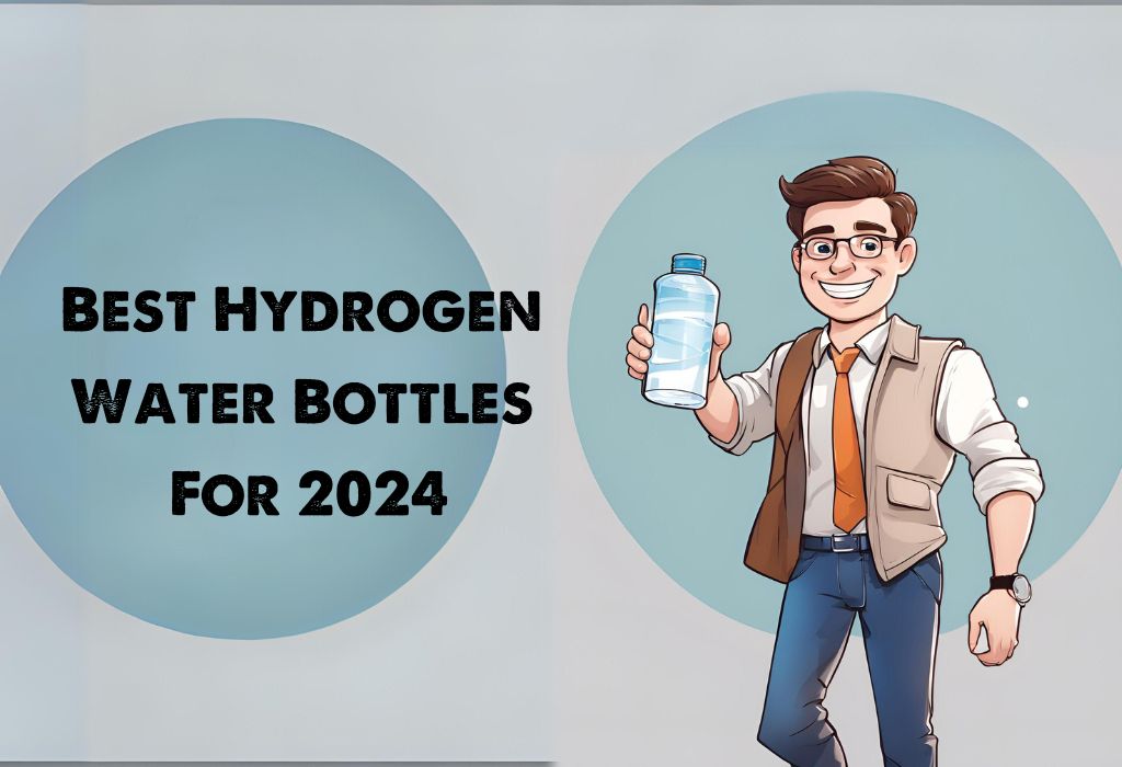 Best Hydrogen Water Bottles For 2024