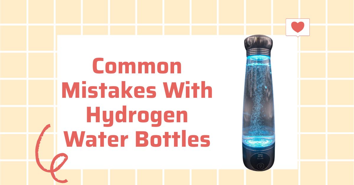 Common Mistakes With Hydrogen Water Bottles