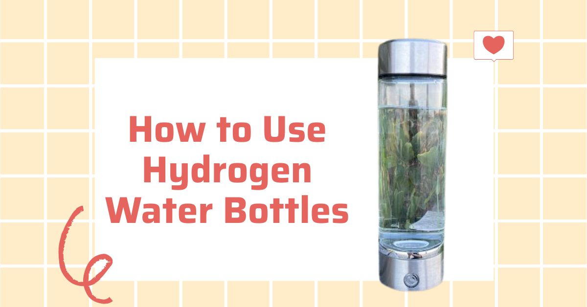 How to Use Hydrogen Water Bottles